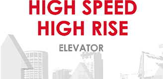 HIGH SPEED HIGH RISE ELEVATOR